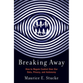 Breaking Away: How to Regain Control Over Our Data, Privacy, and Autonomy