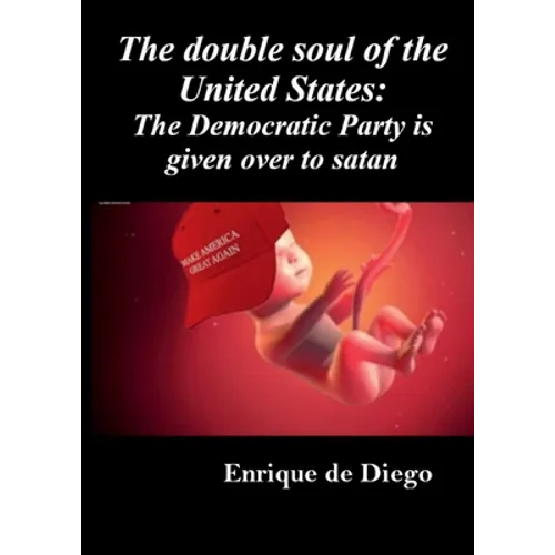 The double soul of the United States: The Democratic Party is given over to satan