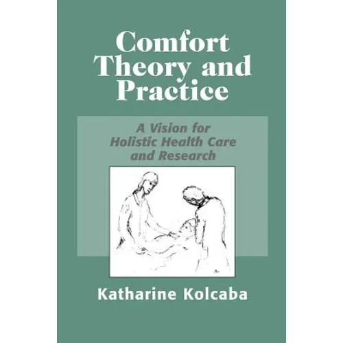Comfort Theory and Practice: A Vision for Holistic Health Care and Research