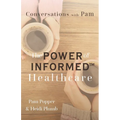 Conversations with Pam: The Power of INFORMED(TM) Healthcare
