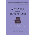 MESSAGES from the Black Recliner: A Memoir of Healing Body and Spirit
