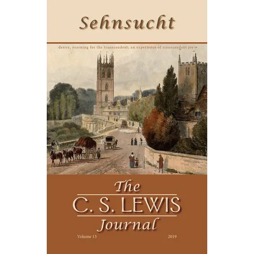 Sehnsucht: The C. S. Lewis Journal: Volume 13, 2019