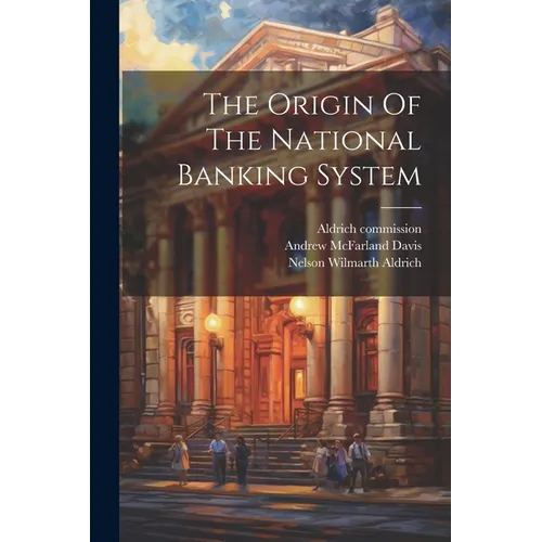 The Origin Of The National Banking System