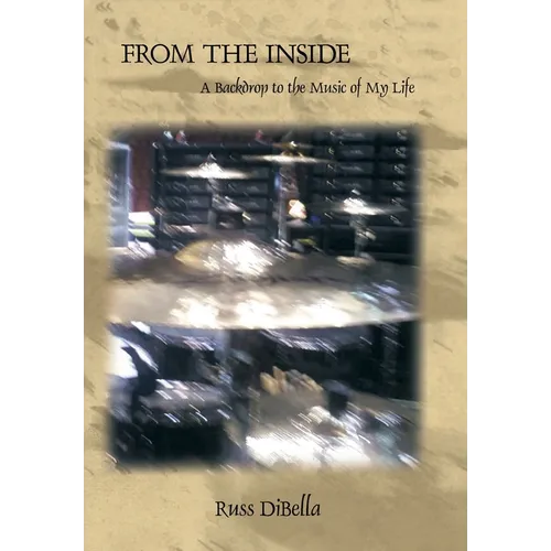 From the Inside: A Backdrop to the Music of My Life