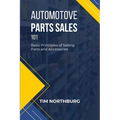 Automotive Parts Sales 101: Basic Principles of Selling Parts and Accessories