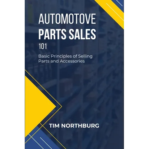 Automotive Parts Sales 101: Basic Principles of Selling Parts and Accessories