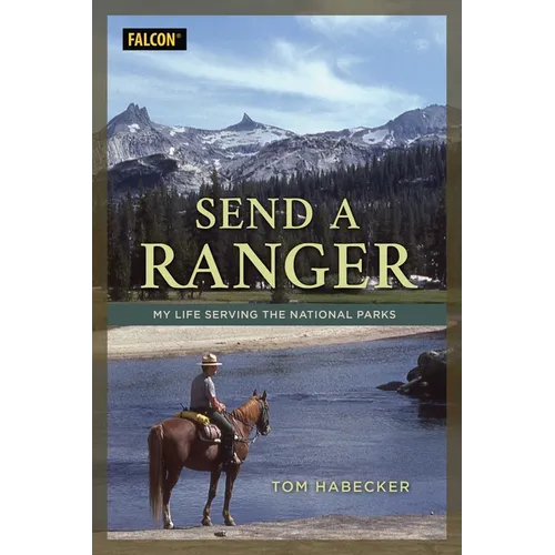 Send a Ranger: My Life Serving the National Parks