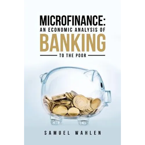 Microfinance: An Economic Analysis of Banking to the Poor