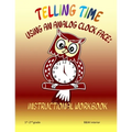 Telling Time Using An Analog Clock Face: Instructional Workbook