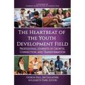 The Heartbeat of the Youth Development Field: Professional Journeys of Growth, Connection, and Transformation