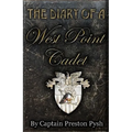 The Diary of a West Point Cadet: Captivating and Hilarious Stories for Developing the Leader Within You