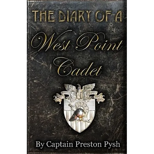 The Diary of a West Point Cadet: Captivating and Hilarious Stories for Developing the Leader Within You