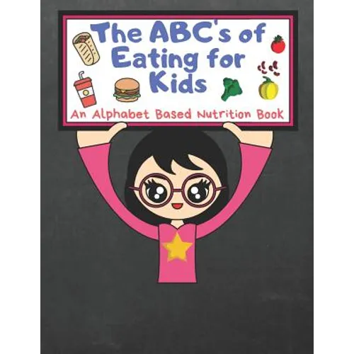 The ABC's of Eating for Kids: An Alphabet Based Nutrition Book