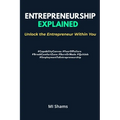 Entrepreneurship Explained: Unlock the Entrepreneur within You