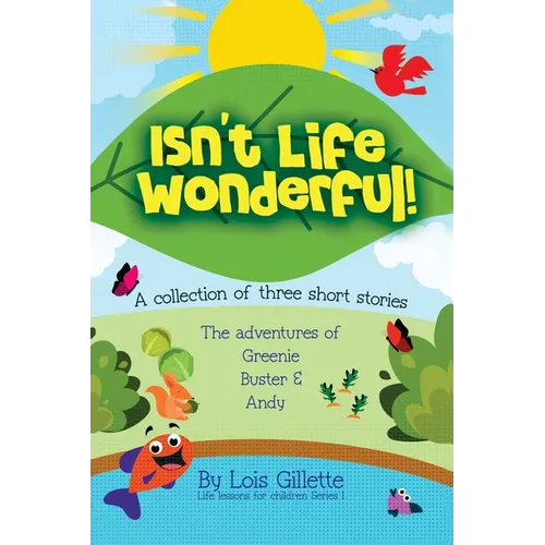 Isn't Life Wonderful!: A collection of three short stories