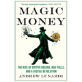 Magic Money: The Rise of Crypto Degens, Rug Pulls, and a Digital Revolution