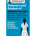 Summary and Analysis of Hidden Figures: The American Dream and the Untold Story of the Black Women Mathematicians Who Helped Win the Space Race: Based