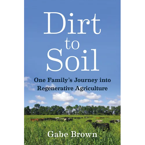 Dirt to Soil: One Family's Journey Into Regenerative Agriculture
