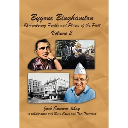 Bygone Binghamton: Remembering People and Places of the Past Volume Two