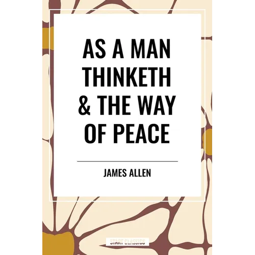 As a Man Thinketh & the Way of Peace