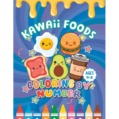 Kawaii Foods Color By Number: Coloring book for kids ages 4-8