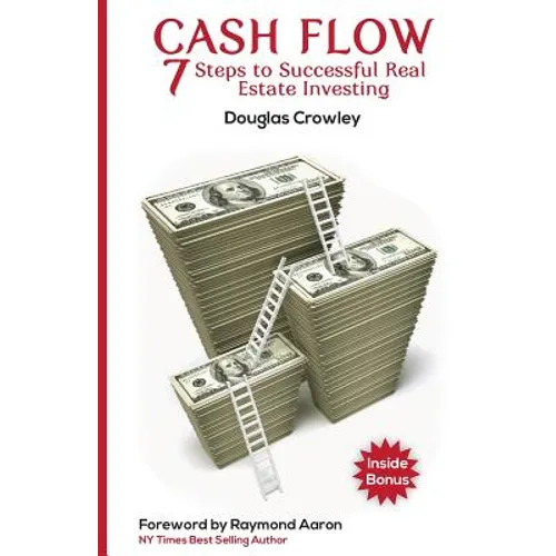 Cash Flow: 7 Steps to Successful Real Estate Investing