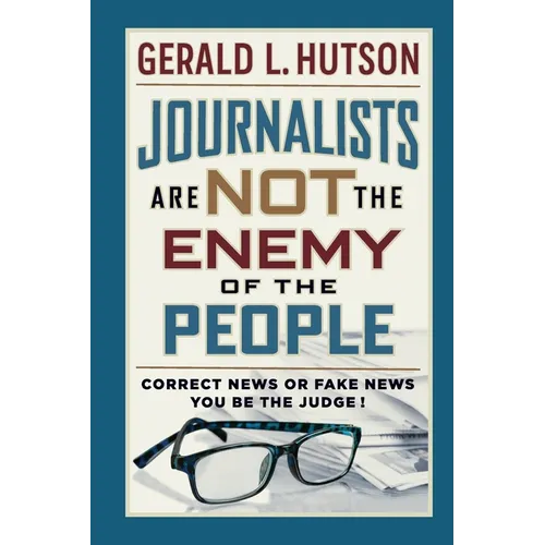Journalists Are Not the Enemy of the People