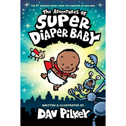 The Adventures of Super Diaper Baby: Color Edition (from the Creator of Dog Man)