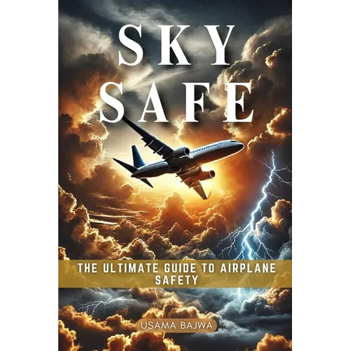 Sky Safe: The Ultimate Guide to Airplane Safety