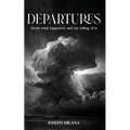 Departures: About What Happened, and My Telling of It