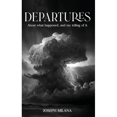 Departures: About What Happened, and My Telling of It