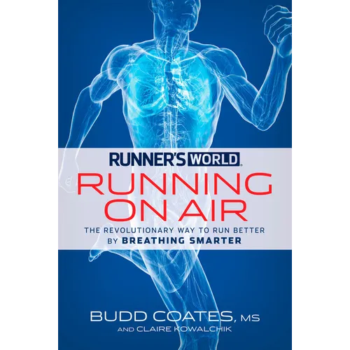 Runner's World: Running on Air: The Revolutionary Way to Run Better by Breathing Smarter