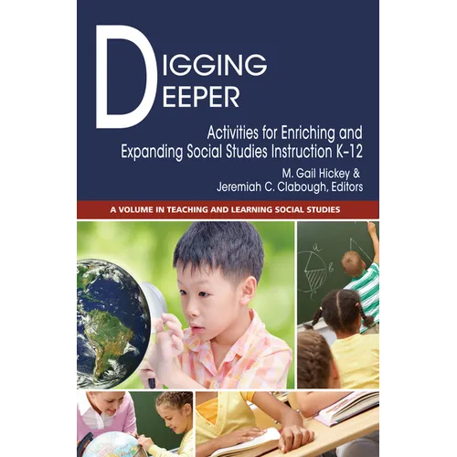 Digging Deeper: Activities for Enriching and Expanding Social Studies Instruction K-12