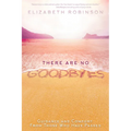 There Are No Goodbyes: Guidance and Comfort From Those Who Have Passed