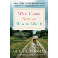 What Comes Next and How to Like It: A Memoir