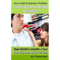 How To Start & Operate A Profitable Clothing Alteration Business: Make $30,000 to $40,000 a Year Working From Home