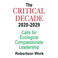 The Critical Decade 2020 - 2029: Calls for Ecological, Compassionate Leadership