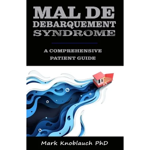 Mal de Debarquement Syndrome: A Comprehensive Patient Guide