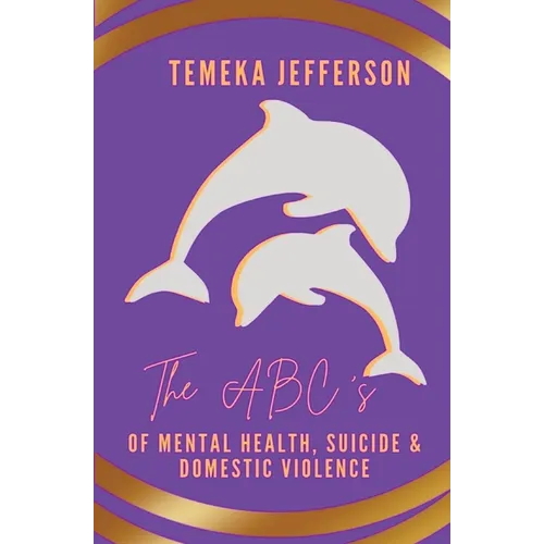 The ABC's of Mental Health, Suicide & Domestic Violence