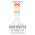 INFINITE Leadership: Drive a continuous improvement culture and create excellence for everyone