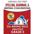 VIRGINIA TEST PREP Spelling, Grammar, & Writing Conventions Grade 5: SOL Writing Skills Practice