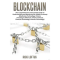 Block chain: The Comprehensive and Essential Guide to Understanding and masterin