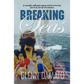 Breaking Seas: An overweight, middle-aged computer nerd buys his first boat, quits his job, and sails off to adventure