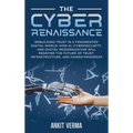The Cyber Renaissance: Rebuilding Trust in a Fragmented Digital World: How AI, Cybersecurity, and Digital Modernization Will Redefine the Future of Tr