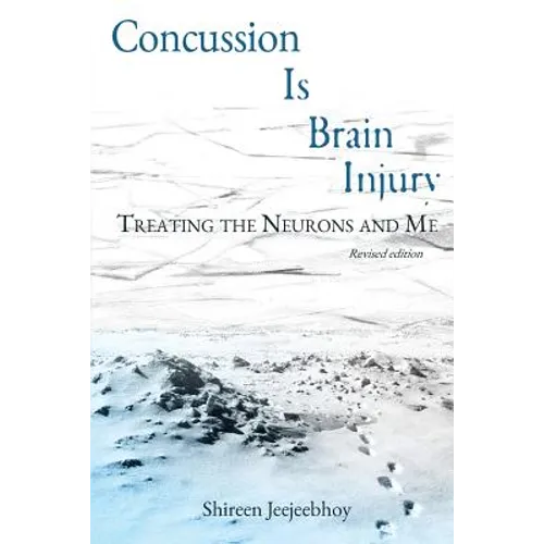 Concussion Is Brain Injury: Treating the Neurons and Me