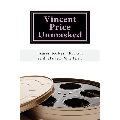 Vincent Price Unmasked: A Biography
