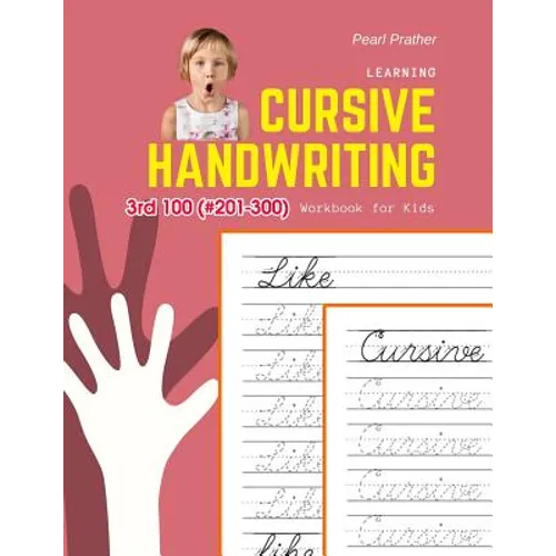 Learning Cursive Handwriting Workbook for Kids: Practice and review 3rd 100 (#201-300) fry sight words book