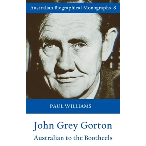 John Grey Gorton: Australian to the Bootheels