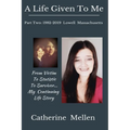 A Life Given to Me: Part Two: 1982-2019 Lowell Massachusetts