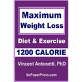 Maximum Weight Loss - 1200 Calorie: Using Diet and Exercise